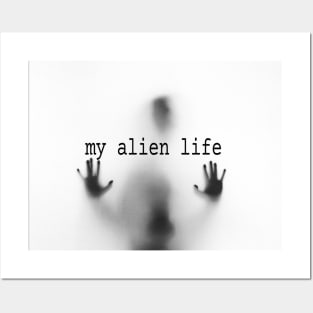 my alien life Posters and Art